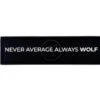 Never Average Always A WOLF