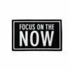 Focus On The Now